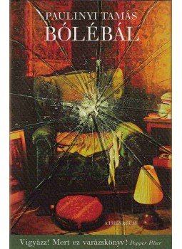 Paulinyi Tamás - Bólébál (dedikált) Paulinyi Tamás - Bólébál (dedikált), Budapest 2008 antikvár könyv