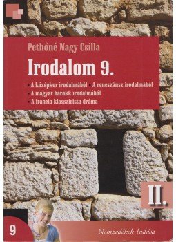 Pethőné Nagy Csilla - Irodalom 9. II. Pethőné Nagy Csilla - Irodalom 9. II., Budapest 2013 antikvár könyv