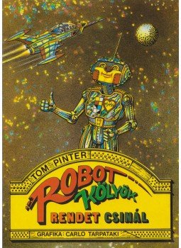 Tom Pinter - Robot Kölyök rendet csinál (dedikált) Tom Pinter - Robot Kölyök rendet csinál (dedikált), 1993 antikvár könyv