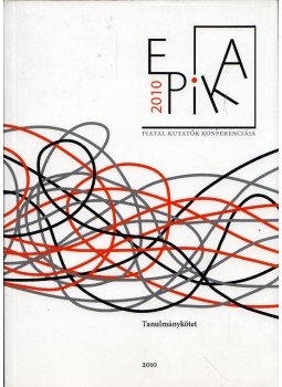 Dobozy Nóra Emőke, Kiss Béla, Lovas Borbála, Szilágyi Emőke Rita - Epika - Fiatal kutatók konferenciája Dobozy Nóra Emőke, Kiss Béla, Lovas Borbála, Szilágyi Emőke Rita - Epika - Fiatal kutatók konferenciája, Budapest 2010 antikvár könyv