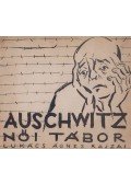Lukács Ágnes - Auschwitz. Női tábor.