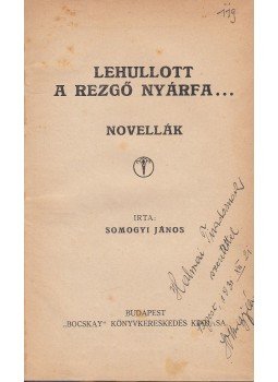 Somogyi János - Lehullott a rezgő nyárfa... Somogyi János - Lehullott a rezgő nyárfa..., Budapest 1931 antikvár könyv