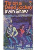 Irwin Shaw - Tip On a Dead Jockey