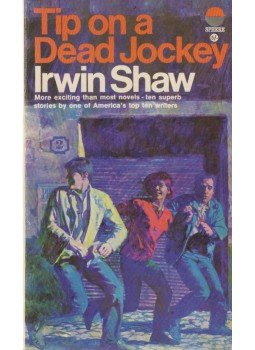 Irwin Shaw - Tip On a Dead Jockey Irwin Shaw - Tip On a Dead Jockey, London 1967 antikvár könyv