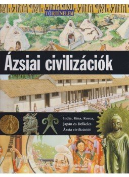 Neil Morris - Ázsiai civilizációk Neil Morris - Ázsiai civilizációk, Budapest 2009 antikvár könyv