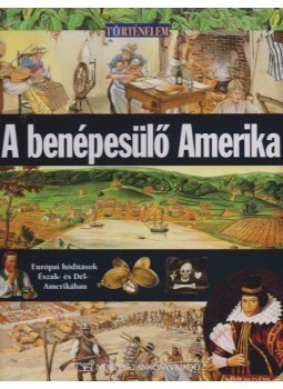 Neil Morris - A benépesülő Amerika Neil Morris - A benépesülő Amerika, Budapest 2010 antikvár könyv