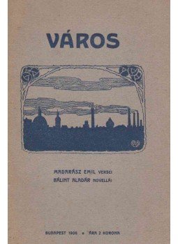 Madarász Emil, Bálint Aladár - Város. Madarász Emil, Bálint Aladár - Város., Budapest 1906 antikvár könyv
