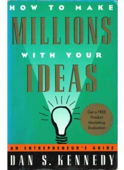 Dan S. Kennedy - How to Make Millions with your Ideas Dan S. Kennedy - How to Make Millions with your Ideas, 1996 antikvár könyv