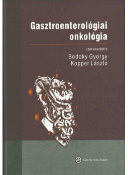 Bodoky György, Kopper László - Gasztroenterológiai onkológia Bodoky György, Kopper László - Gasztroenterológiai onkológia, Budapest 2009 antikvár könyv