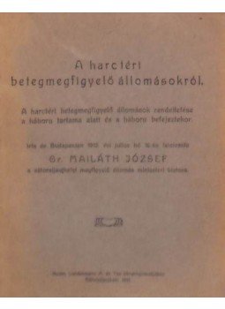 Mailáth József - A harctéri betegmegfigyelő állomásokról., Sátoraljaujhely 1915 antikvár könyv