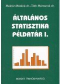 Dr. Molnár Máténé,Dr. Tóth Mártonné - Általános statisztika példatár I.