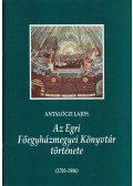 Antalóczi Lajos - Az Egri Főegyházmegyei Könyvtár története 1793-1996