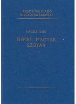 Halász Előd - Német-magyar szótár Halász Előd - Német-magyar szótár, Budapest 1985 antikvár könyv