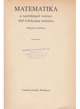 Borsodi István, Dr. Göndöcs László - Matematika Borsodi István, Dr. Göndöcs László - Matematika, Budapest 1976 antikvár könyv