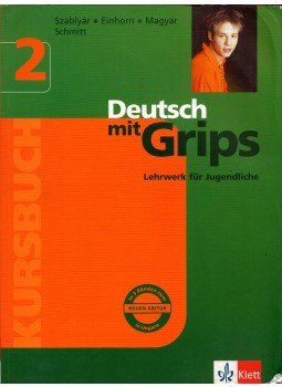 Szablyár Anna, Einhorn Ágnes, Magyar Ágnes, Wolfgang Schmitt - Deutsch mit Grips 2 Kursbuch Szablyár Anna, Einhorn Ágnes, Magyar Ágnes, Wolfgang Schmitt - Deutsch mit Grips 2 Kursbuch, Budapest 2002 antikvár könyv