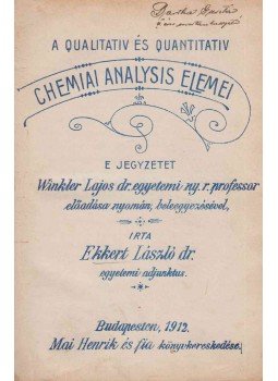 Winkler Lajos, Ekkert László - A qualitativ és quantitativ chemiai analysis elemei, Budapest 1912 antikvár könyv