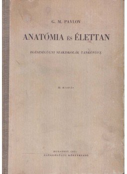 G. M. Pavlov - Anatómia és élettan G. M. Pavlov - Anatómia és élettan, Budapest 1951 antikvár könyv