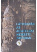 Kiss Ernő,Horváth István,Salamon Gábor,Varga Zsolt,Buzetzky Győző,Szvoboda László,Ujvárosy Antal - Látogatás az Aggteleki Nemzeti Parkban
