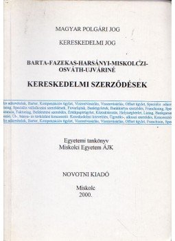 Barta Judit, Fazekas Judit, Harsányi Gyöngyi, Dr. Miskolczi Bodnár Péter, Osváth Ildikó, Ujváriné Antal Edit - Egyes kereskedelmi szerződések Barta Judit, Fazekas Judit, Harsányi Gyöngyi, Dr. Miskolczi Bodnár Péter, Osváth Ildikó, Ujváriné Antal Edit - Egyes kereskedelmi szerződések, Miskolc 2000 antikvár könyv
