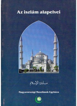 Abu-L-A'lá Mawdudi - Az iszlám alapelvei Abu-L-A'lá Mawdudi - Az iszlám alapelvei, Budapest 2007 antikvár könyv