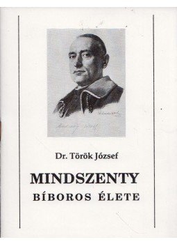 Dr. Török József - Mindszenty bíboros élete Dr. Török József - Mindszenty bíboros élete, Budapest 1991 antikvár könyv