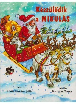 Pető Kovács Júlia - Készülődik a mikulás Pető Kovács Júlia - Készülődik a mikulás, Budapest 0 antikvár könyv