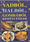 Urr Géza (szerk.) - Vadból, halból, gombából készült ételek