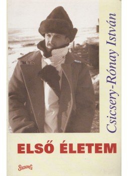 Csicsery- Rónay István - Első életem Csicsery- Rónay István - Első életem, Budapest 2002 antikvár könyv