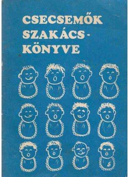 Devics Józsefné - Csecsemők szakácskönyve Devics Józsefné - Csecsemők szakácskönyve, 1987 antikvár könyv