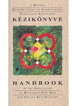 Butak András (szerk.), D. Udvardy Ildikó (szerk.) - A Magyar Képzőművészeti és Iparművészeti Társaságok Szövetsége kézikönyve, Budapest 2000 antikvár könyv