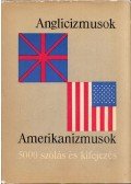 Magay Tamás,Mentlné Láng Ilona (szerk.) - Anglicizmusok - Amerikanizmusok