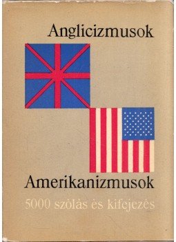 Magay Tamás, Mentlné Láng Ilona (szerk.) - Anglicizmusok - Amerikanizmusok Magay Tamás, Mentlné Láng Ilona (szerk.) - Anglicizmusok - Amerikanizmusok, Budapest 1966 antikvár könyv
