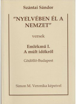 Szántai Sándor - "Nyelvében él a nemzet" - Emlékmű I. A múlt időkről (dedikált), Budapest 1982 antikvár könyv