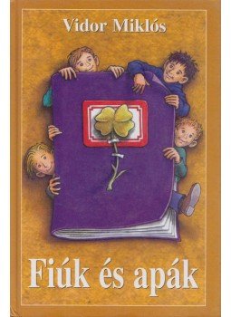 Vidor Miklós - Fiúk és apák Vidor Miklós - Fiúk és apák, Budapest 2002 antikvár könyv