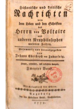 Voltaire - Historische und kritische Nachrichten von dem Leben und den Schriften des Herrn von Voltaire und anderer Neuphilosophen unserer Zeiten, Augsburg 1779 antikvár könyv
