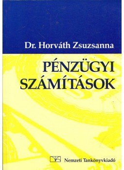 Dr. Horváth Zsuzsa - Pénzügyi számítások, Budapest 2004 antikvár könyv