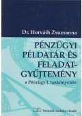 Horváth Zsuzsanna dr. - Pénzügyi példatár és feladatgyűjtemény