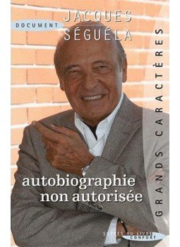 Jacques Séguéla - Autobiographie non autorisée Jacques Séguéla - Autobiographie non autorisée, Plon 2009 antikvár könyv