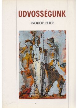 Prokop Péter - Üdvösségünk (Dedikált) Prokop Péter - Üdvösségünk (Dedikált), Róma 1984 antikvár könyv