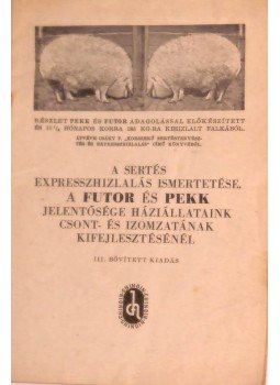  - A sertés expresszhizlalás ismertetése, a FUTOR és PEKK jelentősége háziállataink csont- és izomzatának kifejlesztésénél, Budapest 0 antikvár könyv