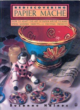 Susanne Haines - Rediscovering Papier Maché: How to Adapt the Art of Paper Mache to Make Vivid, Modern Objects-12 Exciting Projects, New York 1993 antikvár könyv