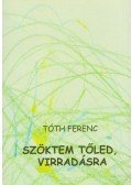 Tóth Ferenc - Szöktem tőled, virradásra (dedikált)