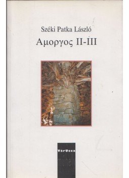 Széki Patka László - Amorgosz II-III. (dedikált) Széki Patka László - Amorgosz II-III. (dedikált), Veszprém 2002 antikvár könyv