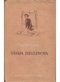 Maxim Gorkij - Vássza Zseleznova Maxim Gorkij - Vássza Zseleznova, Budapest 1949 antikvár könyv