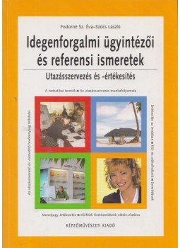 Fodorné Sz. Éva, Szűcs László - Idegenforgalmi ügyintézői és referensi ismeretek Fodorné Sz. Éva, Szűcs László - Idegenforgalmi ügyintézői és referensi ismeretek, 2005 antikvár könyv