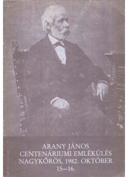 Csáky Edit (szerk.), Novák László (szerk.) - Arany János Centenáriumi Emlékülés Csáky Edit (szerk.), Novák László (szerk.) - Arany János Centenáriumi Emlékülés, Budapest 1983 antikvár könyv