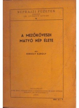 Herkely Károly - A mezőkövesdi matyó nép élete, Budapest 1939 antikvár könyv
