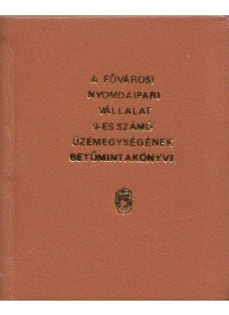 Günther István - A fővárosi nyomdaipari vállalat 9-es számú üzemegységének betűmintakönyve (mini), Budapest 1976 antikvár könyv
