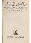 Hall Caine - The Woman Thou Gavest Me