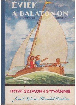 Szimon Istvánné - Éviék a balatonon, Budapest 1938 antikvár könyv
